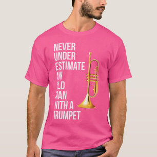 Unterschätze niemals einen alten Mann mit Trumpet T-Shirt