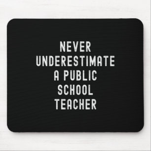 Unterschätze niemals einen Lehrer an einer öffentl Mousepad