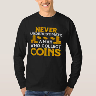 Unterschätze niemals einen Mann, der Münzen sammel T-Shirt