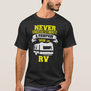 Unterschätze niemals einen Pawpaw-Wohnmobil-Campin T-Shirt