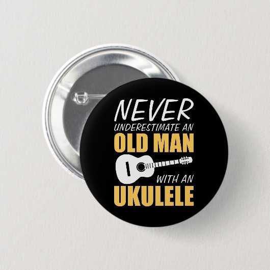 Unterschätzen Sie den alten Mann nie mit Ukulele-M Button (Vorne & Hinten)