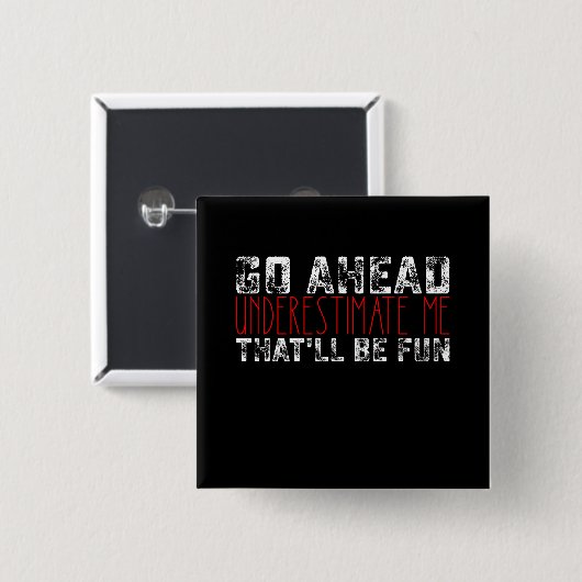Unterschätzen Sie mich, das wird Spaß machen Button (Vorne & Hinten)