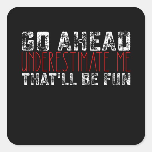 Unterschätzen Sie mich, das wird Spaß machen Quadratischer Aufkleber (Vorderseite)