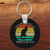 Unterschätzen Sie mich. Das wird Spaß machen Schlüsselanhänger (Vorderseite)