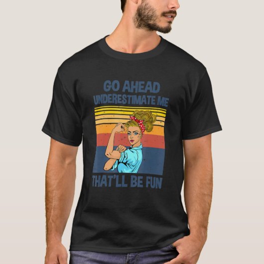 Unterschätzen Sie mich, das wird Spaß machen T-Shirt (Vorderseite)