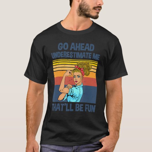 Unterschätzen Sie mich, das wird Spaß machen T-Shirt (Vorderseite)