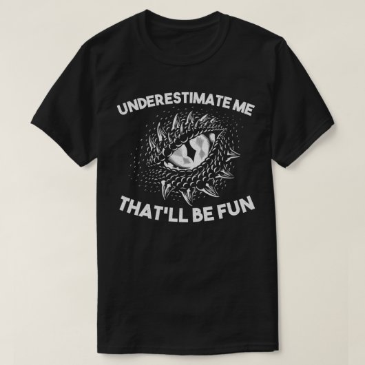 Unterschätzen Sie mich, das wird Spaß RPG Würfel D T-Shirt (Design vorne)