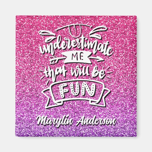 UNTERSCHÄTZEN SIE MICH, DASS DAS FUN CUSTOM SEIN W MAGNET (Vorne)