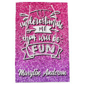 UNTERSCHÄTZEN SIE MICH, DASS DAS FUN CUSTOM SEIN W MITTLERE GESCHENKTÜTE (Vorderseite)