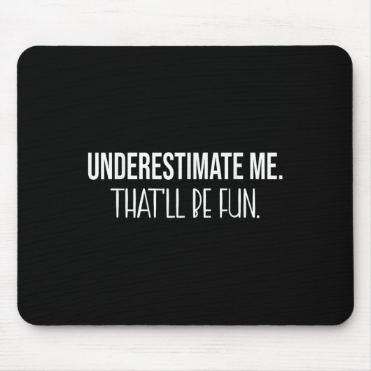 Unterschätzen Sie mich, dass es Spaß machen wird,  Mousepad (Vorne)