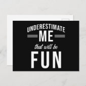 Unterschätzen Sie mich, dass es Spaß machen wird Postkarte (Vorne/Hinten)