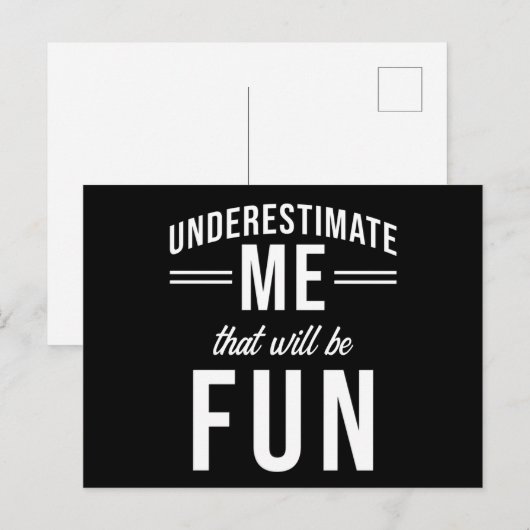 Unterschätzen Sie mich, dass es Spaß machen wird Postkarte (Vorne/Hinten)