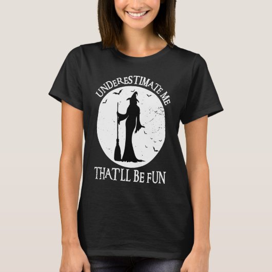 Unterschätzen Sie mich, dass es Spaß machen wird, T-Shirt (Vorderseite)