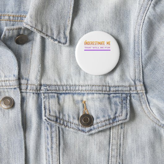 Unterschätzen Sie mich, dass Spaß machen wird Button (Beispiel)