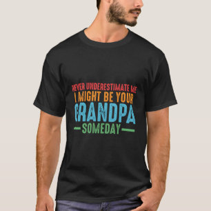 Unterschätzen Sie mich nie, dass ich Ihr Opa Grand T-Shirt