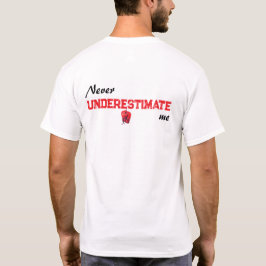 Unterschätzen Sie mich nie T-Shirt