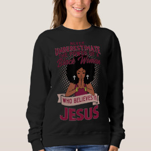 Unterschätzen Sie nie den Power der schwarzen Frau Sweatshirt