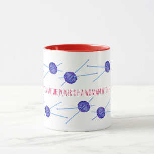 Unterschätzen Sie nie den Power einer Frau ... Tasse