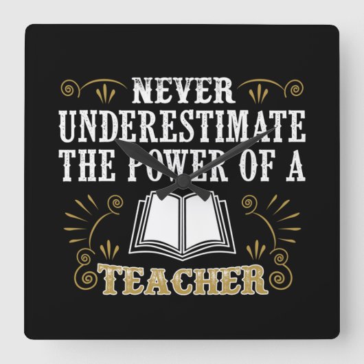 Unterschätzen Sie nie den Power eines Lehrers Quadratische Wanduhr (Vorderseite)