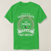 Unterschätzen Sie nie den Power eines Texas BUS DR T-Shirt (Design vorne)