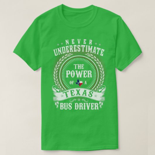 Unterschätzen Sie nie den Power eines Texas BUS DR T-Shirt (Design vorne)