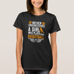 Unterschätzen Sie nie ein Mädchen, das Basketball  T-Shirt