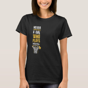 Unterschätzen Sie nie ein Mädchen, das Basketball  T-Shirt