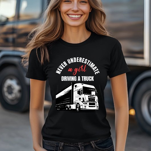 Unterschätzen Sie nie ein Mädchen, das einen Lkw f T-Shirt