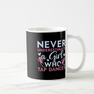 Unterschätzen Sie nie ein Mädchen, das Tänze Stech Kaffeetasse