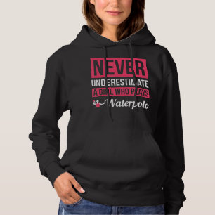 Unterschätzen Sie nie ein Mädchen, das Waterpolo W Hoodie