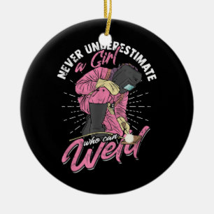 Unterschätzen Sie nie ein Mädchen, das Welder We Keramik Ornament