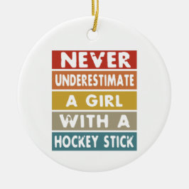 Unterschätzen Sie nie ein Mädchen mit einem Hockey Keramik Ornament