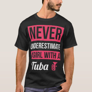 Unterschätzen Sie nie ein Mädchen mit einem Tub T- T-Shirt