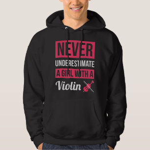 Unterschätzen Sie nie ein Mädchen mit Violine T Sh Hoodie