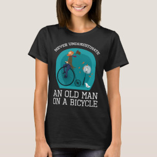 Unterschätzen Sie nie einen alten Fahrradfahrer T-Shirt