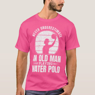 Unterschätzen Sie nie einen alten Mann, der Wasser T-Shirt