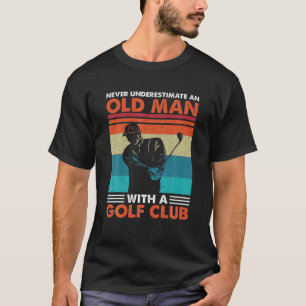 Unterschätzen Sie nie einen alten Mann mit einem G T-Shirt