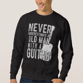 Unterschätzen Sie nie einen alten Mann mit Gitarre Sweatshirt