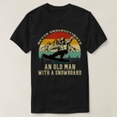 Unterschätzen Sie nie einen alten Mann mit Snowboa T-Shirt (Design vorne)