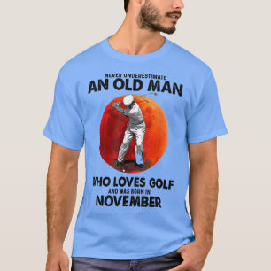 Unterschätzen Sie nie einen alten November-Mann, d T-Shirt
