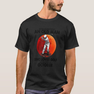 Unterschätzen Sie nie einen alten Oktober Mann, de T-Shirt