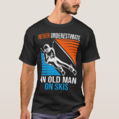 Unterschätzen Sie nie einen alten Skispringer T-Shirt (Vorderseite)