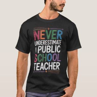 Unterschätzen Sie nie einen Lehrer an der öffentli T-Shirt