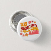 Unterschätzen Sie nie einen Lehrer an einer öffent Button (Vorne & Hinten)