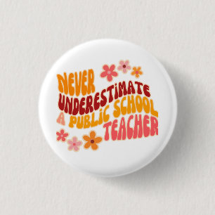 Unterschätzen Sie nie einen Lehrer an einer öffent Button