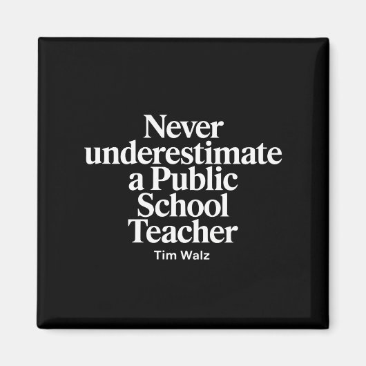 Unterschätzen Sie nie einen Lehrer an einer öffent Magnet (Vorne)