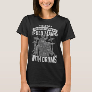 Unterschätzen Sie niemals alte Männer mit Trommeln T-Shirt