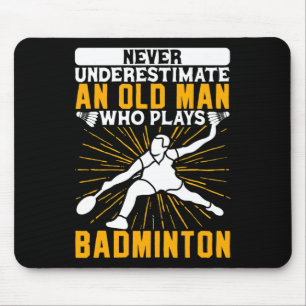 Unterschätzen Sie niemals den alten Mann Dminton S Mousepad