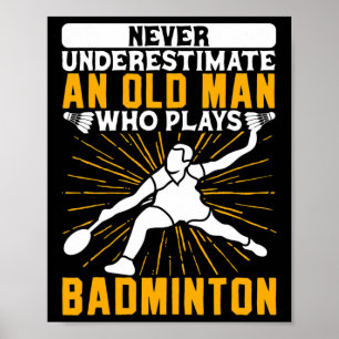 Unterschätzen Sie niemals den alten Mann Dminton S Poster