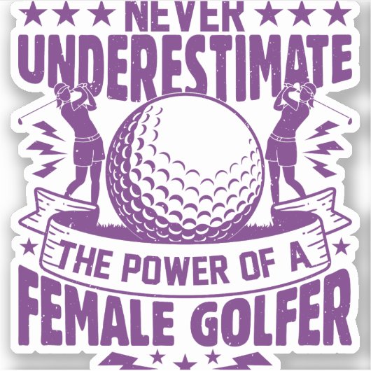 Unterschätzen Sie niemals den Power einer Golferin Aufkleber (Vorderseite)